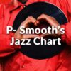 P- Smooth’s Jazz Chart